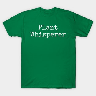 Plant Whisperer, white T-Shirt